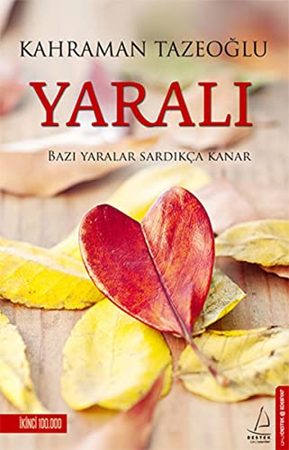 Yarali: Bazi Yaralar Sardikca Kanar