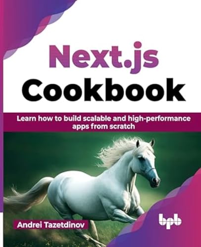 Next.js Cookbook: Learn how to build scalable and high-performance apps from scratch (English Edition)