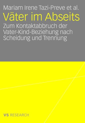 Väter im Abseits: Zum Kontaktabbruch der Vater-Kind-Beziehung nach Scheidung und Trennung von Deutscher Universitätsverlag