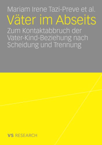 Väter im Abseits: Zum Kontaktabbruch der Vater-Kind-Beziehung nach Scheidung und Trennung Väter im Abseits: Zum Kontaktabbruch der Vater-Kind-Beziehung nach Scheidung und Trennung