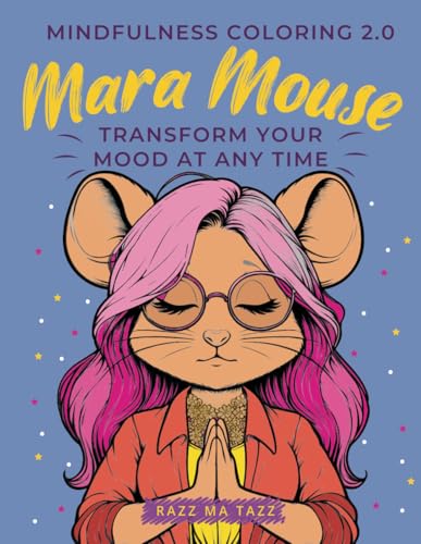 Mindfulness Coloring 2.0: Mara Mouse: Ttransform Your Mood Anytime von Independently published