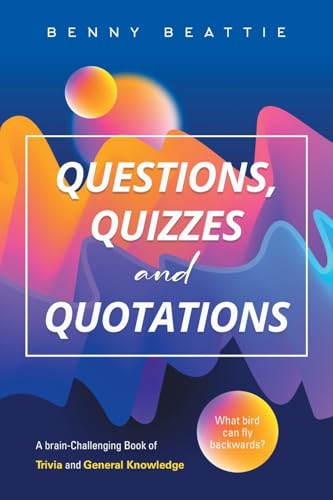 Questions, Quizzes and Quotations: A brain-Challenging Book of Trivia and General Knowledge Questions, Quizzes and Quotations: A brain-Challenging Book of Trivia and General Knowledge von Integrity Publishing