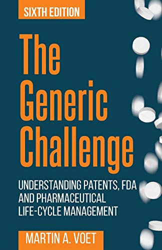 The Generic Challenge: Understanding Patents, FDA and Pharmaceutical Life-Cycle Management (Sixth Edition) von Imagine