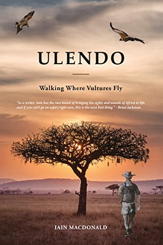 Ulendo: Walking Where Vultures Fly von Iain Macdonald