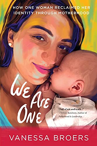We Are One: How One Woman Reclaimed Her Identity Through Motherhood von Koehler Books