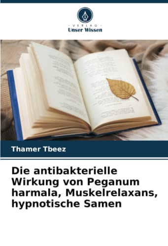Die antibakterielle Wirkung von Peganum harmala, Muskelrelaxans, hypnotische Samen: DE