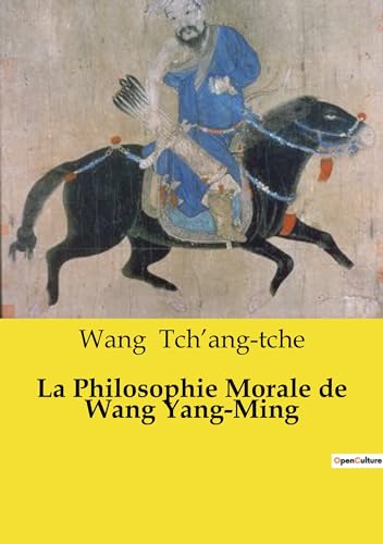 La Philosophie Morale de Wang Yang-Ming