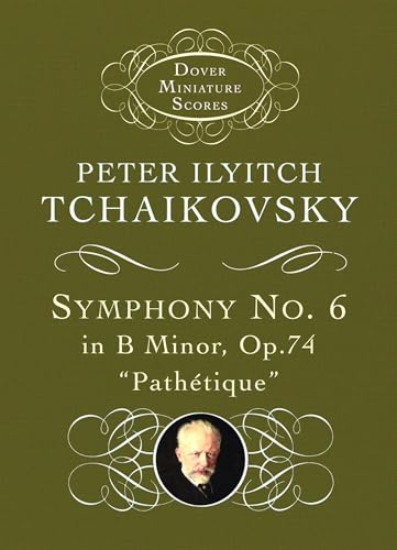 Symphony No. 6 in B Minor, Op. 74 ("Pathetique") (Dover Miniature Scores: Orchestral)