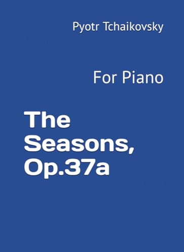 The Seasons, Op.37a: For Piano
