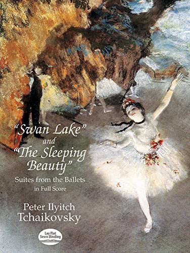 "swan Lake" and "the Sleeping Beauty": Suites from the Ballets in Full Score (Dover Music Scores)