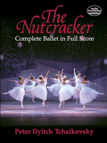 The Nutcracker: Complete Ballet in Full Score (Dover Music Scores)
