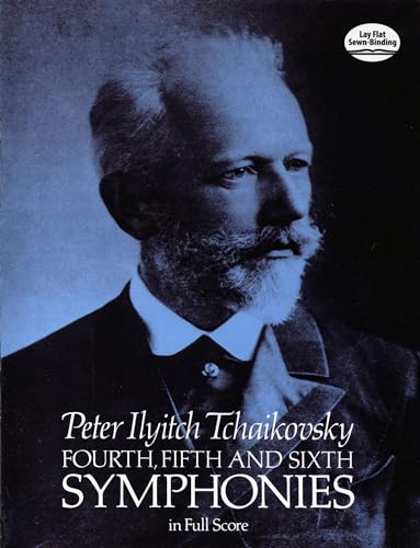 Tchaikovsky Fourth, Fifth And Sixth Symphonies (Full Score): In Full Score (Dover Orchestral Music Scores)