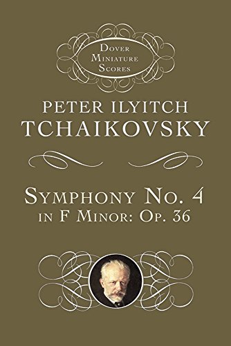 Tchaikovsky Peter Ilyitch Symphony No 4 In F Minor Op 36 Study Score: Opus 36 (Dover Miniature Music Scores)