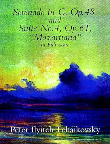 Serenade in C, Op. 48 and Suite No. 4, Op. 61 "Mozartiana" in Full Score (Dover Orchestral Music Scores)