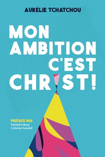 MON AMBITION C'EST CHRIST ! von Bibliothèques et Archives nationales du Québec