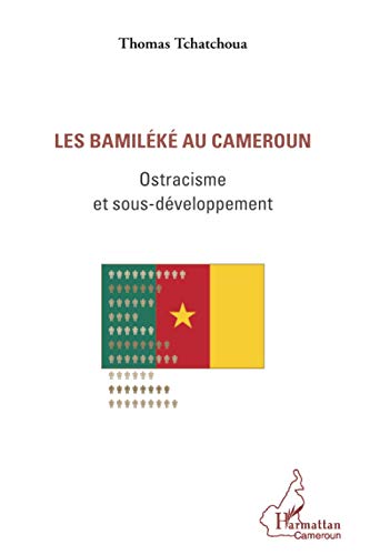 Les bamiléké au Cameroun: Ostracisme et sous-développement von L'HARMATTAN