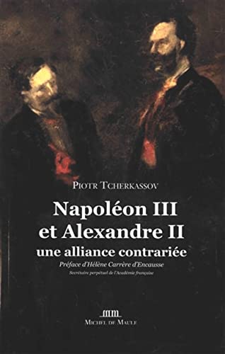 Napoléon III et Alexandre II: Une alliance contrariée. Préface d'Hélène Carrère d'Encausse