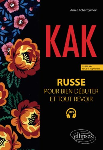 Kak. Russe pour bien débuter et tout revoir. A1-B1
