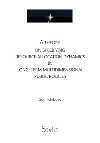 A theory on specifying resource allocation dynamics in long-term multidimensional public policies von STYLIT