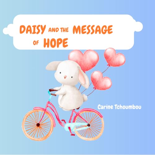 DAISY and the MESSAGE of HOPE DAISY and the MESSAGE of HOPE