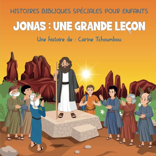 HISTOIRES BIBLIQUES SPÉCIALES POUR ENFANTS: JONAS : Une grande leçon