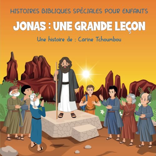 HISTOIRES BIBLIQUES SPÉCIALES POUR ENFANTS: JONAS : Une grande leçon HISTOIRES BIBLIQUES SPÉCIALES POUR ENFANTS: JONAS : Une grande leçon