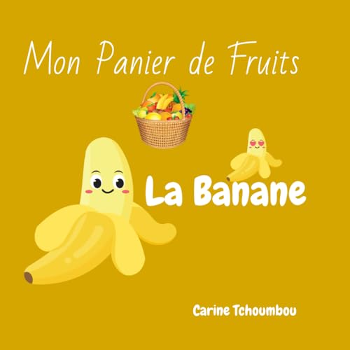 Mon Panier de Fruits: La Banane Mon Panier de Fruits: La Banane