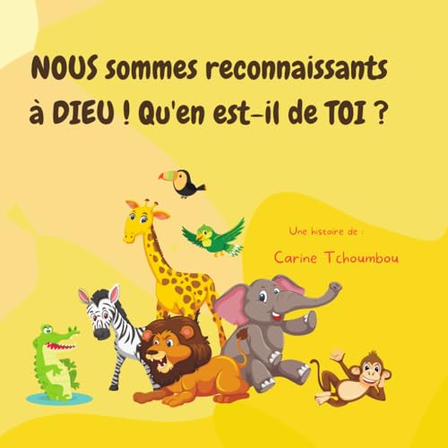 NOUS sommes reconnaissants à DIEU ! Qu'en est-il de TOI ?