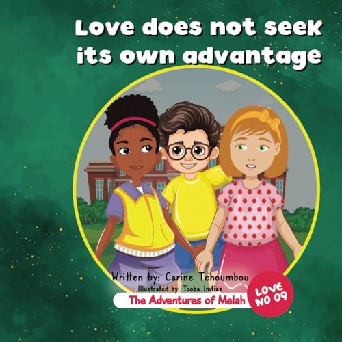 The Adventures of Melah: Love does not seek its own advantage The Adventures of Melah: Love does not seek its own advantage