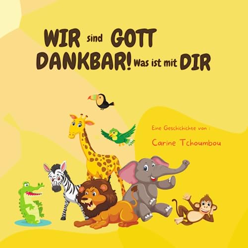 WIR sind GOTT DANKBAR! Was ist mit DIR?