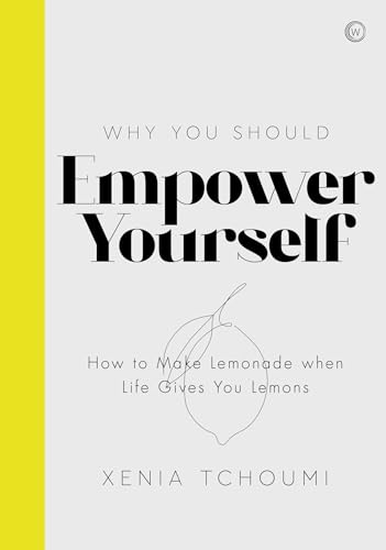 Empower Yourself: How to Make Lemonade when Life Gives You Lemons