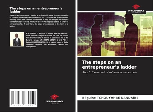 The steps on an entrepreneur's ladder: Steps to the summit of entrepreneurial success von VDM Verlag