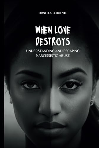 When love destroys: Understanding and escaping narcissistic abuse von Independently published