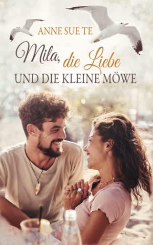 Mila, die Liebe und die kleine Möwe (Endlich ist es Liebe, Band 1) von Independently published