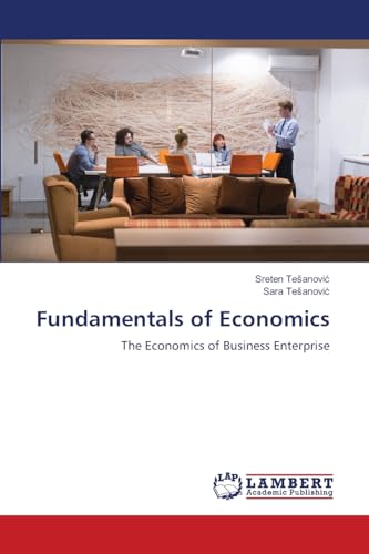Fundamentals of Economics: The Economics of Business Enterprise von LAP LAMBERT Academic Publishing