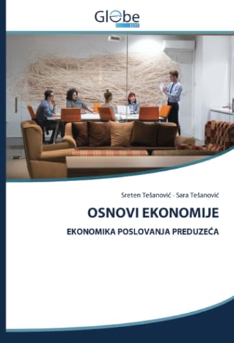 OSNOVI EKONOMIJE: EKONOMIKA POSLOVANJA PREDUZEĆA: EKONOMIKA POSLOVANJA PREDUZE¿A von GlobeEdit