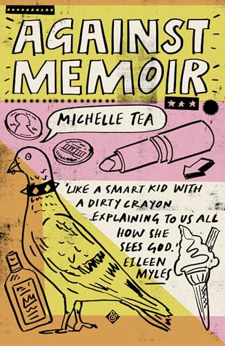 Against Memoir: Winner of the 2019 PEN/Diamonstein-Spielvogel Award for the Art of the Essay Against Memoir: Winner of the 2019 PEN/Diamonstein-Spielvogel Award for the Art of the Essay