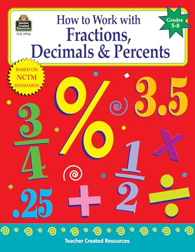 How to Work with Fractions, Decimals & Percents, Grades 5-8: Grades 5-8 (Math How To...) von Teacher Created Resources