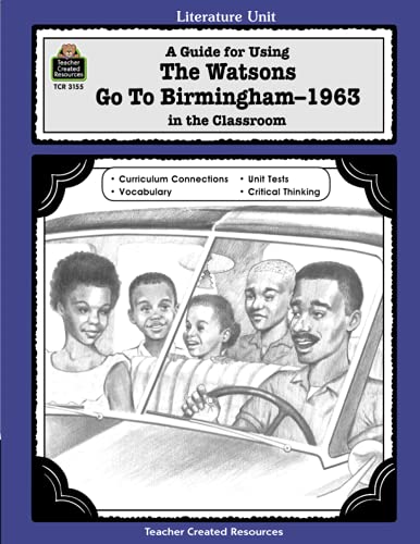 A Guide for Using The Watsons Go to Birmingham - 1963 in the Classroom: Literature Unit von Teacher Created Resources
