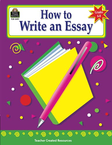 How to Write an Essay, Grades 6-8 (How to Series)