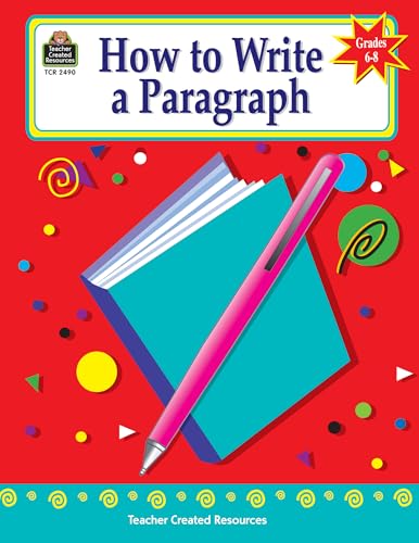How to Write a Paragraph, Grades 6-8: Grades 6-8