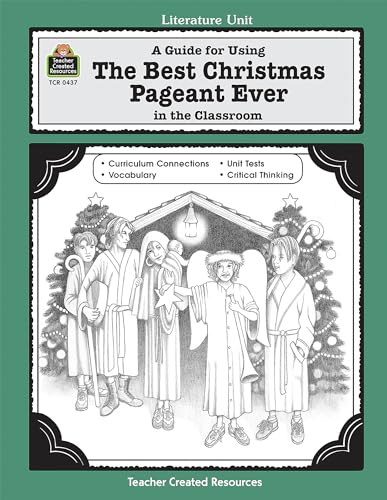A Guide for Using The Best Christmas Pageant Ever in the Classroom: educational guide (Thematic Unit) von Teacher Created Resources