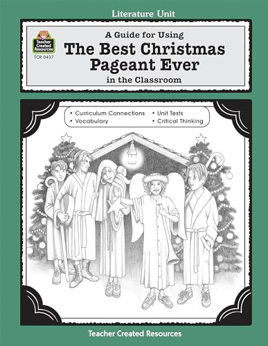 A Guide for Using The Best Christmas Pageant Ever in the Classroom: educational guide (Thematic Unit)