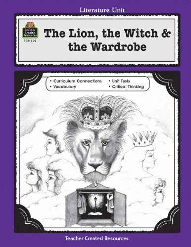 A Guide for Using The Lion, the Witch & the Wardrobe in the Classroom (Literature Unit)