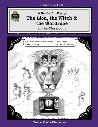 A Guide for Using The Lion, the Witch & the Wardrobe in the Classroom (Literature Unit) von Teacher Created Resources