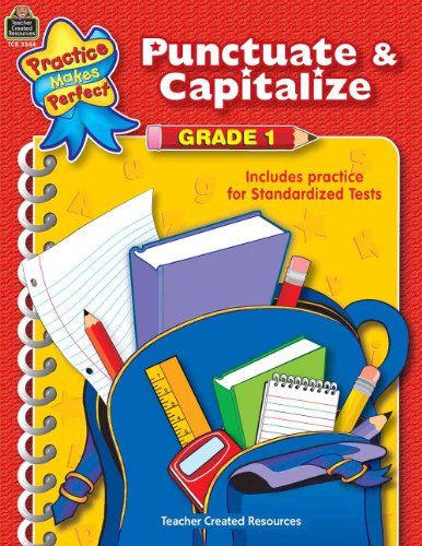 Punctuate & Capitalize Grade 1: Grade 1 : Includes Practice for Standardized Tests (Practice Makes Perfect) von Teacher Created Resources