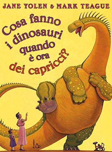 Cosa fanno i dinosauri quando è ora dei capricci? (Il Castoro bambini)