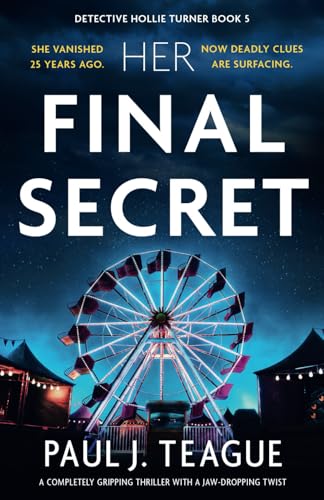 Her Final Secret: A completely gripping thriller with a jaw-dropping twist (Detective Hollie Turner, Band 5) von Storm Publishing