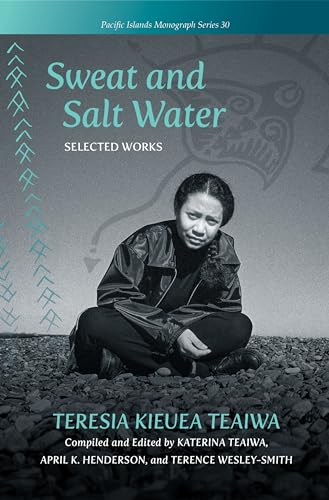 Sweat and Salt Water: Selected Works (Pacific Islands Monograph Series, 30) von University of Hawai'i Press