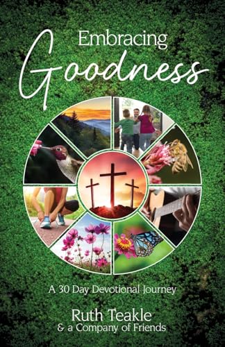 Embracing Goodness: A 30 Day Devotional Journey